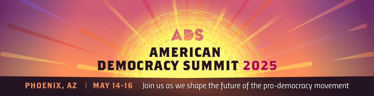 American Democracy Summit May 14-16, 2025 Phoenix, AZ. Register Now