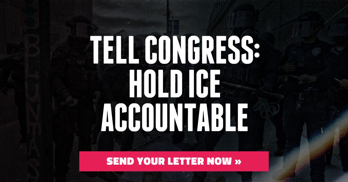 Tell Congress It's Time to Hold ICE Accountable