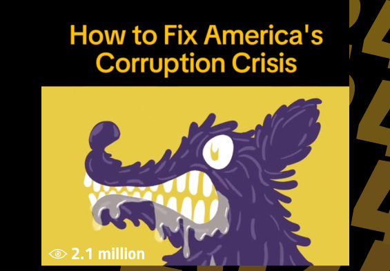 Image of a cartoon snarling dogt. Text says How to Fix America’s Corruption Crisis. Number of views: 2.1 million