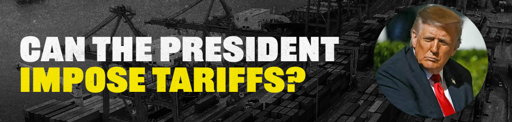Can the President Impose Tariffs?