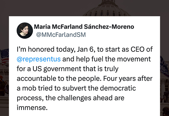 Tweet that says I'm honored today, Jan 6, to start as CEo of RepresentUs and help fuel the movement for a US government that is truly accountable to the people. Four years after a mob tried to subvert the democratic process, the challenges ahead are immense.