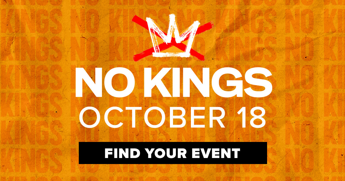 No Kings, October 18. Find Your Event.
