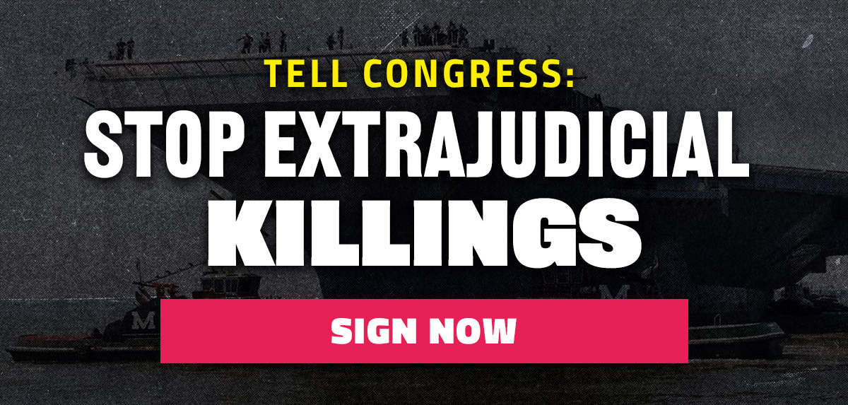 Tell Congress: Stop Extrajudicial Killings. Sign Now.