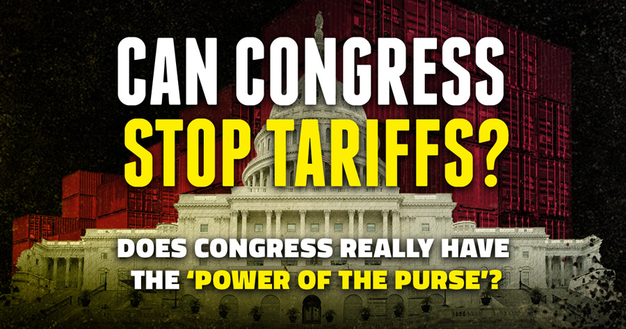 Can Congress Stop Tariffs? Does Congress really have the power of the purse?