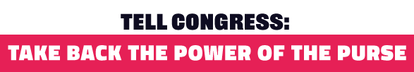 Tell Congress: Take Back the Power of the Purse