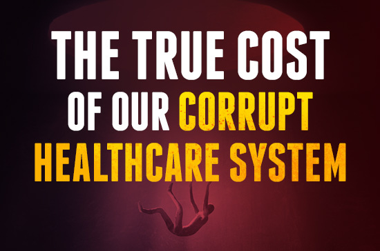 The True Cost of Our Corrupt Healthcare System