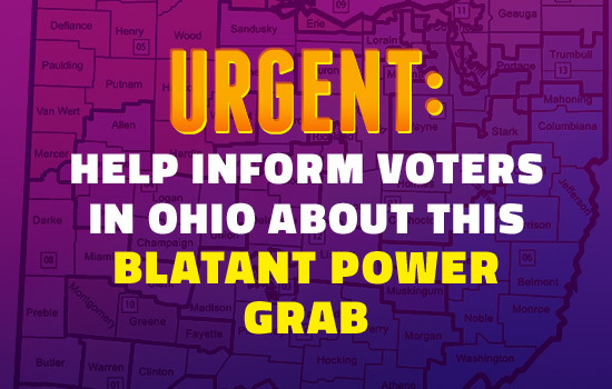 Urgent: Help Inform Voters in Ohio About the Blatant Power Grab